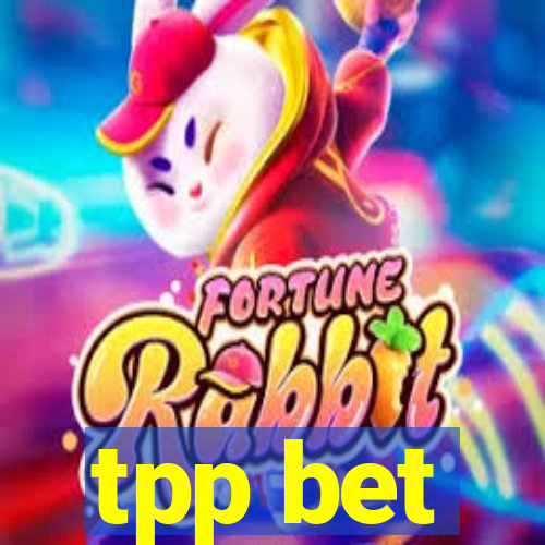 tpp bet